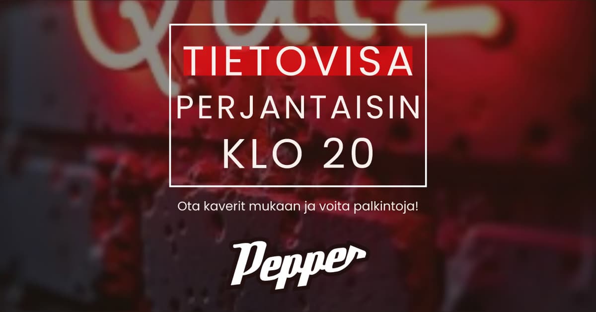 Tietovisa joka perjantai klo 20 Pepper Ylöjärvellä.